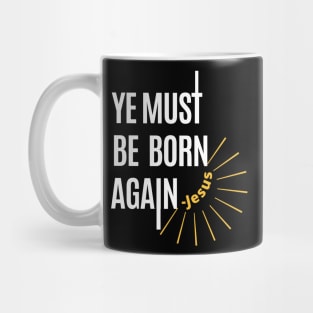 Ye must be born again | John 3:7 verse | Jesus said be born again Mug